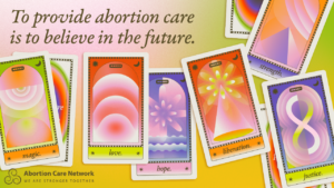 To provide abortion care is to believe in the future