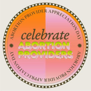 Celebrate abortion providers